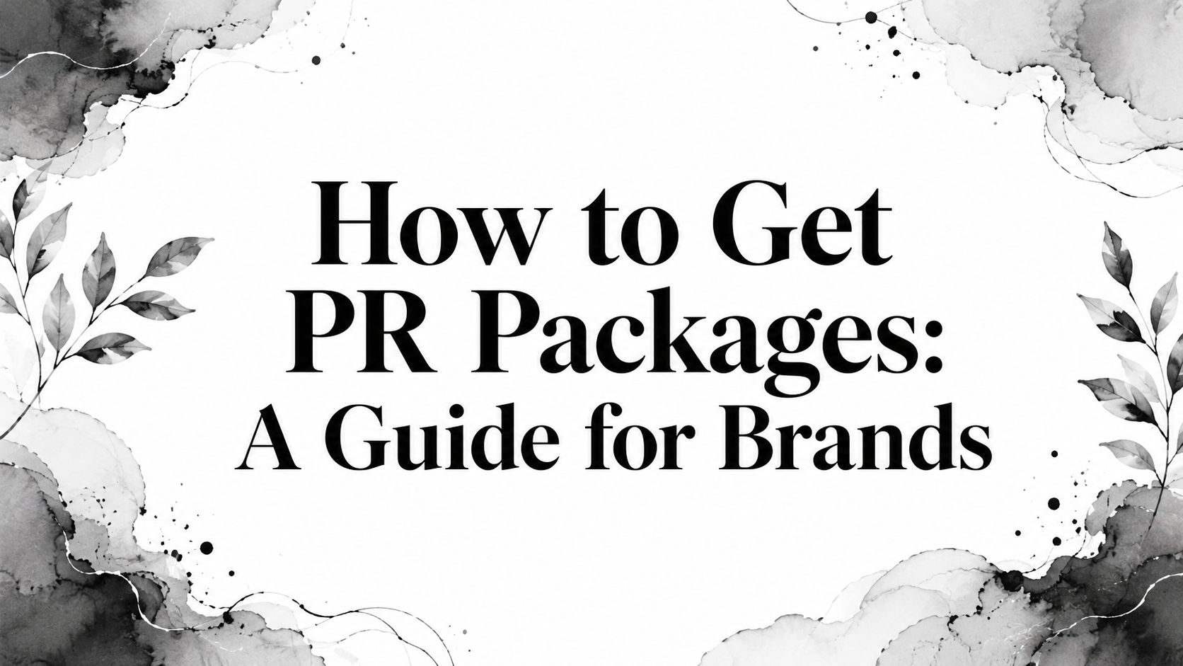 How to Get PR Packages: A Guide for Brands