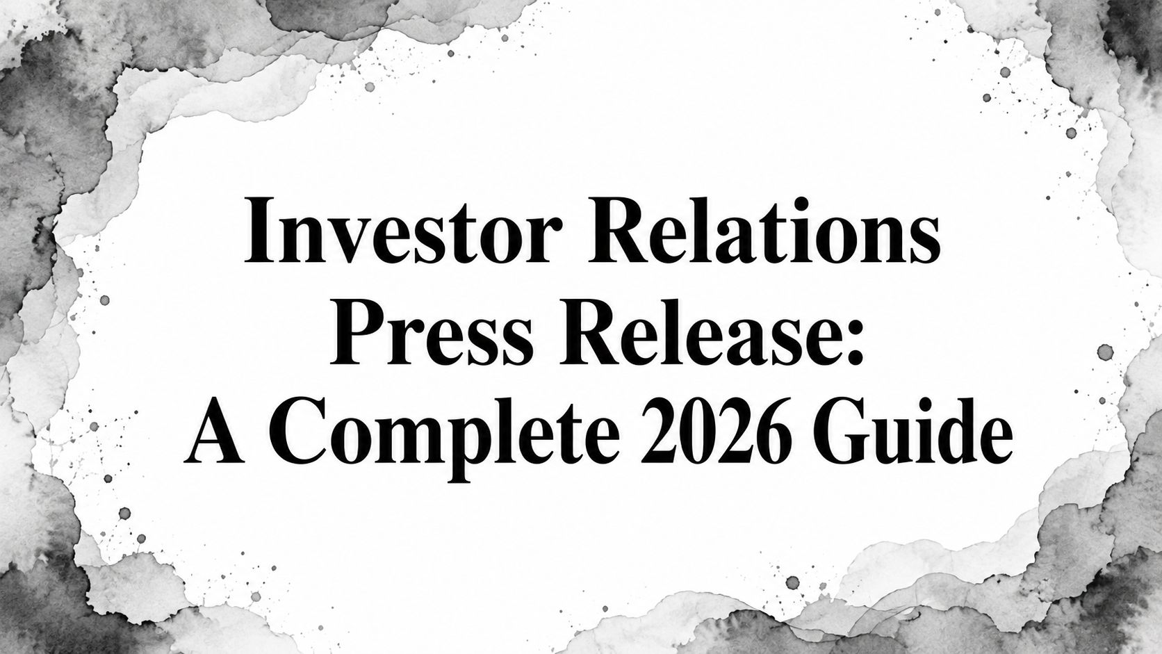 Investor Relations Press Release: A Complete 2026 Guide